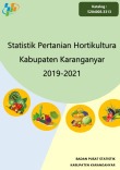 Statistik Pertanian Hortikultura Kabupaten Karanganyar 2019-2021